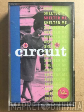  Circuit   - Shelter Me