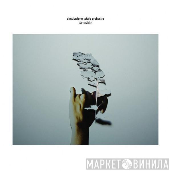 Circulasione Totale Orchestra - Bandwidth