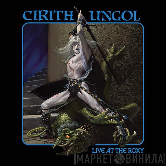 Cirith Ungol - Live At The Roxy