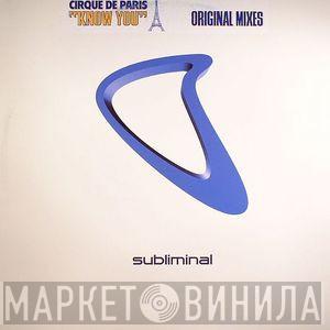 Cirque De Paris - Know You (Original Mixes)