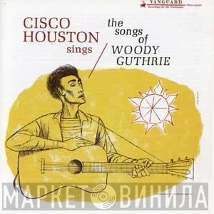  Cisco Houston  - Cisco Houston Sings The Songs Of Woody Guthrie
