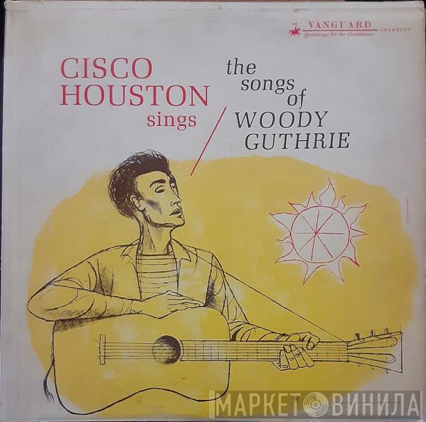  Cisco Houston  - Cisco Houston Sings The Songs Of Woody Guthrie