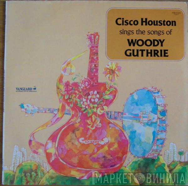  Cisco Houston  - Cisco Houston Sings The Songs Of Woody Guthrie