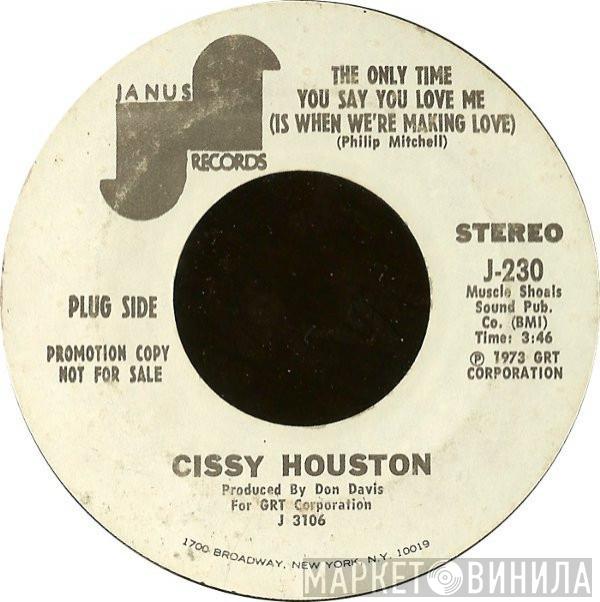 Cissy Houston - The Only Time You Say You Love Me (Is When We're Making Love) / I'm So Glad I Can Love Again