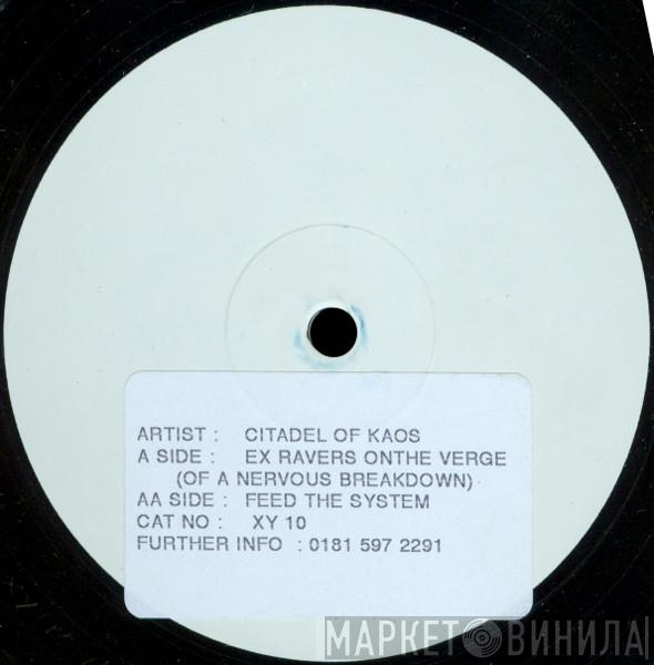 Citadel Of Kaos - Ex Ravers On The Verge / Feed The System