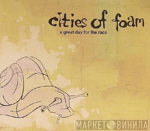  Cities Of Foam  - A Great Day For The Race