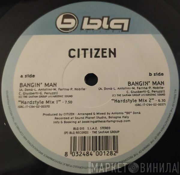Citizen - Bangin' Man
