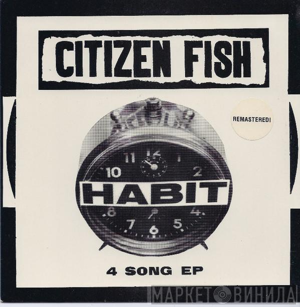 Citizen Fish - Habit