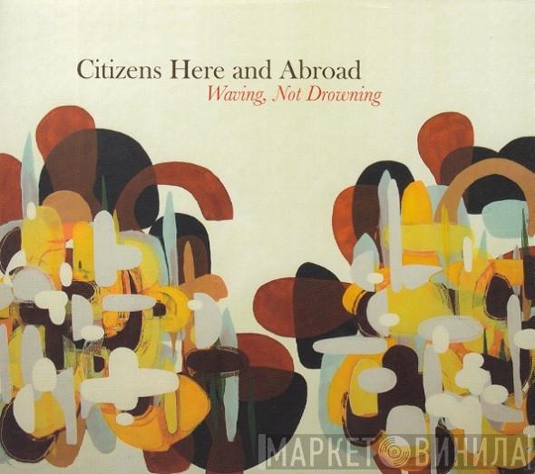 Citizens Here And Abroad - Waving, Not Drowning