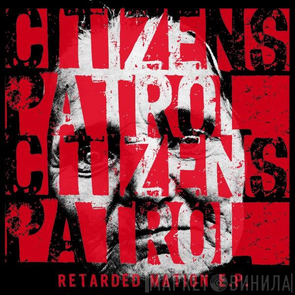  Citizens Patrol  - Retarded Nation E.P.