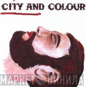 City And Colour - Bring Me Your Love