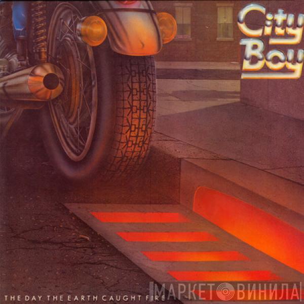  City Boy  - The Day The Earth Caught Fire
