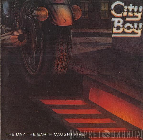  City Boy  - The Day The Earth Caught Fire