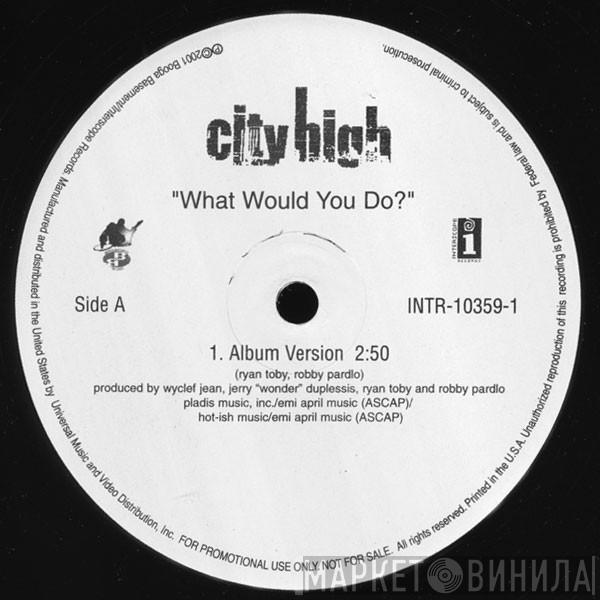 City High - What Would You Do?