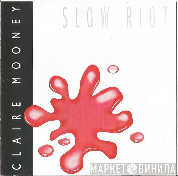 Claire Mooney - Slow Riot