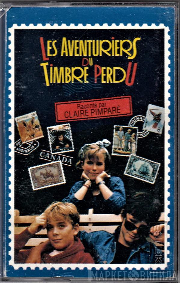  Claire Pimparé  - Les Aventuriers Du Timbre Perdu