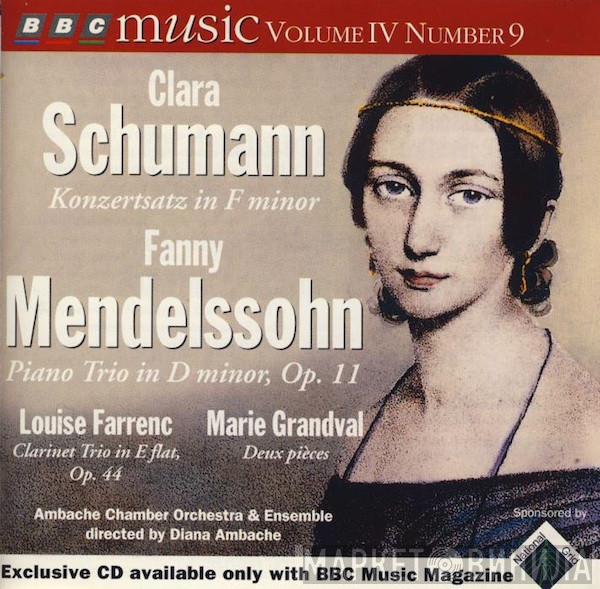Clara Schumann, Fanny Mendelssohn Hensel, Louise Farrenc, Marie Grandval, Ambache Chamber Orchestra, Ambache Chamber Ensemble, Diana Ambache - Konzertsatz In F Minor / Piano Trio In D Minor, Op. 11 / Clarinet Trio In E Flat, Op. 44 / Deux Pièces