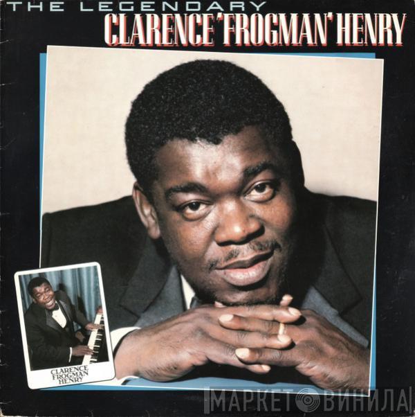 Clarence "Frogman" Henry - The Legendary Clarence 'Frogman' Henry