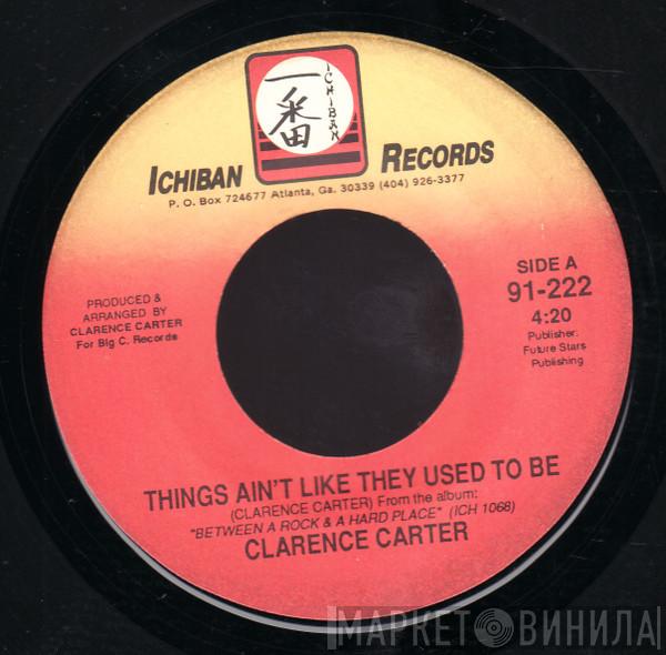  Clarence Carter  - Things Ain't Like They Used To Be / Pickin' 'Em Up, Layin' 'Em Down