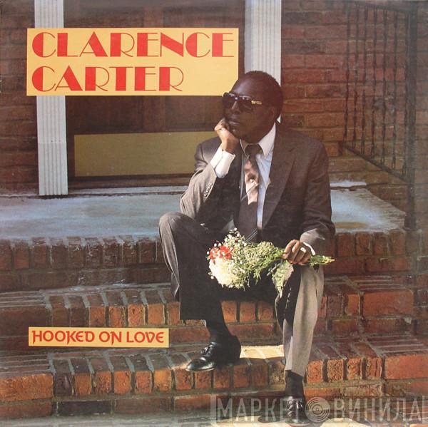 Clarence Carter - Hooked On Love