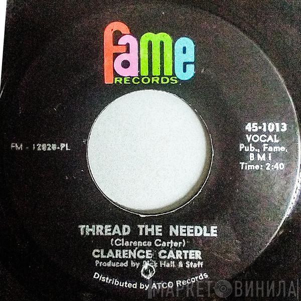 Clarence Carter - Thread The Needle / Don't Make My Baby Cry