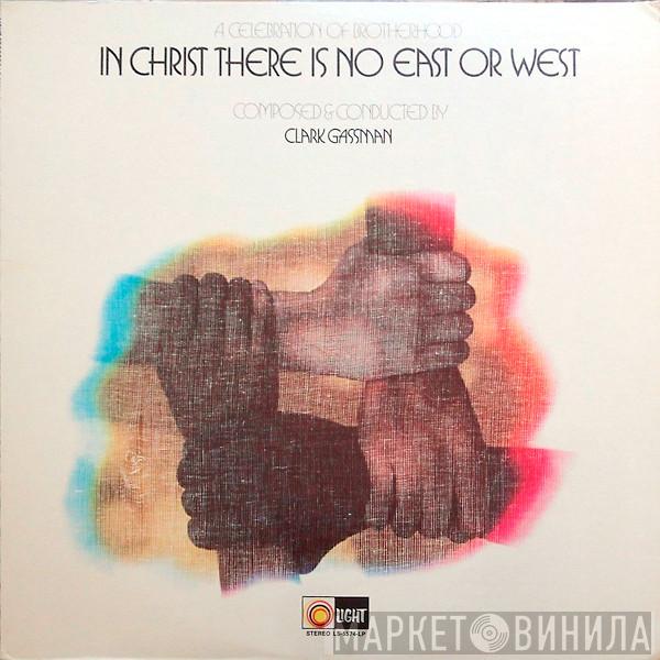 Clark Gassman - In Christ There Is No East Or West (A Celebration Of Brotherhood)