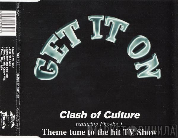 Clash Of Culture, Phoebe One - Get It On