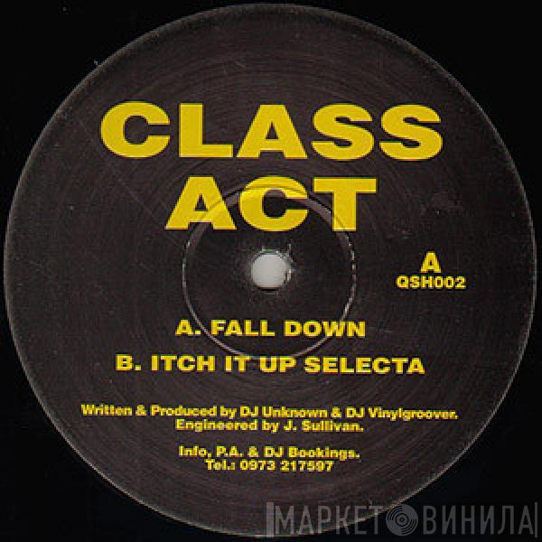  Class Act  - Fall Down / Itch It Up Selecta