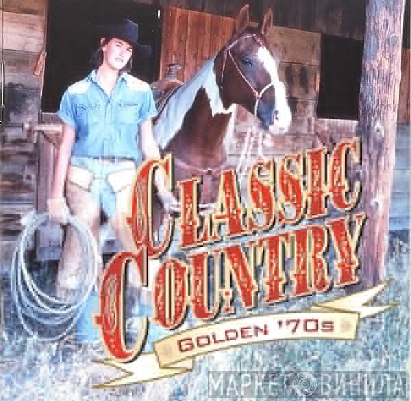  - Classic Country Golden '70s