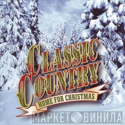  - Classic Country - Home For Christmas