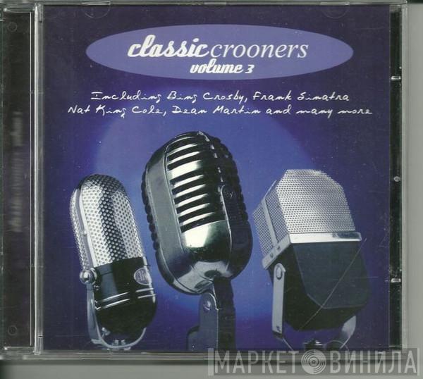  - Classic Crooners Volume 3