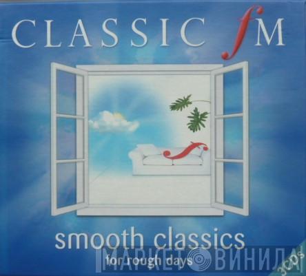  - Classic FM: Smooth Classics For Rough Days