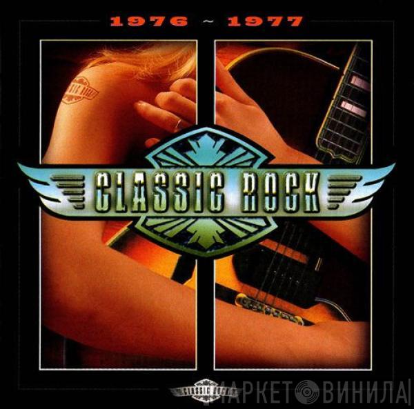 - Classic Rock: 1976-1977