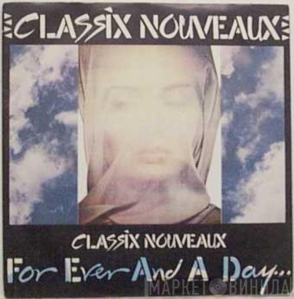 Classix Nouveaux - Forever And A Day