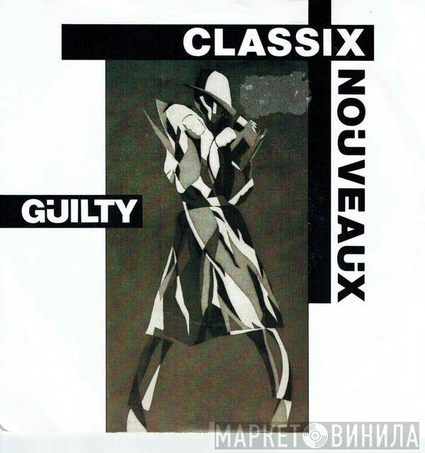  Classix Nouveaux  - Guilty