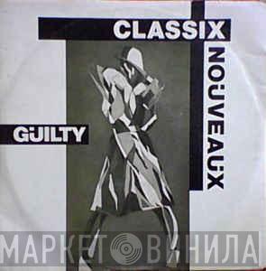  Classix Nouveaux  - Guilty