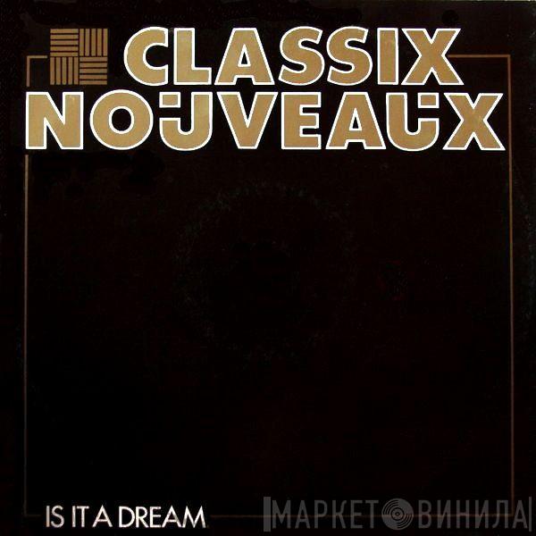  Classix Nouveaux  - Is It A Dream