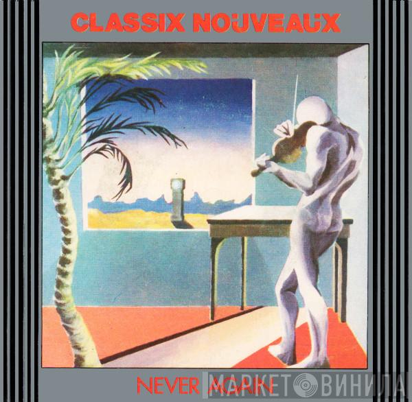  Classix Nouveaux  - Never Again
