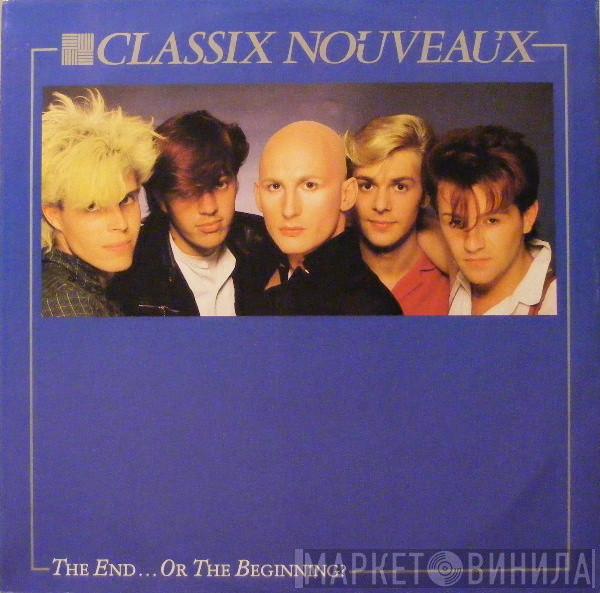  Classix Nouveaux  - The End... Or The Beginning?
