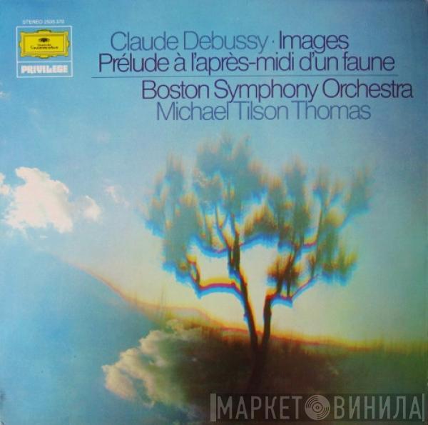Claude Debussy, Boston Symphony Orchestra, Michael Tilson Thomas - Images / Prélude À L'Après-Midi D'Un Faune
