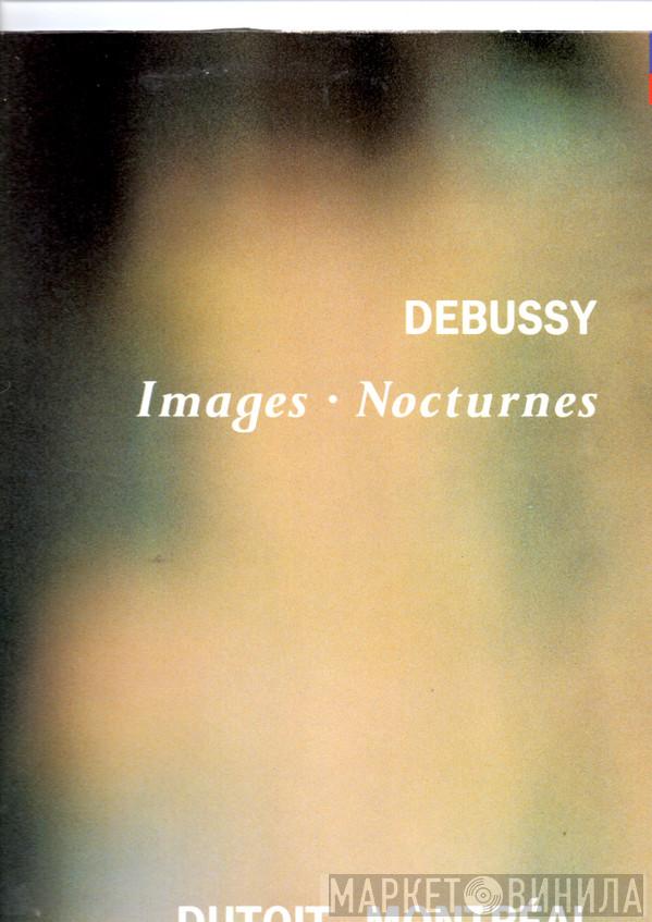 Claude Debussy, Charles Dutoit, L'Orchestre Symphonique De Montreal - Images/Trois Nocturnes