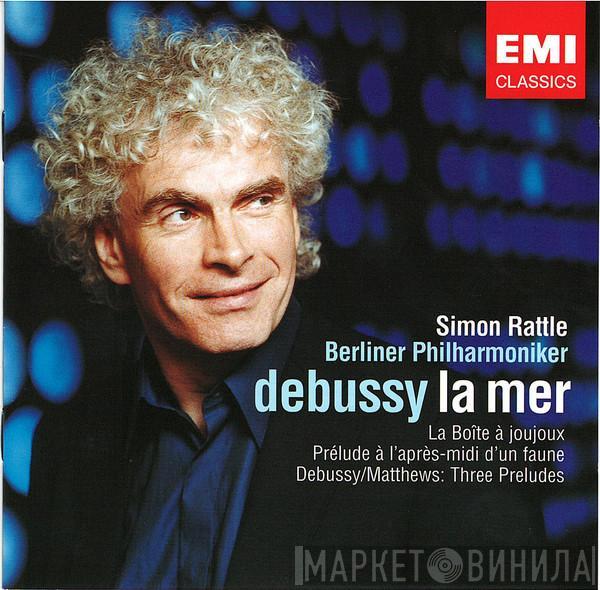 Claude Debussy, Sir Simon Rattle, Berliner Philharmoniker - La Mer, La Boîte à Joujoux, Prélude à L'Après-Mini d'Un Faune, Debussy/Matthews: Three Preludes