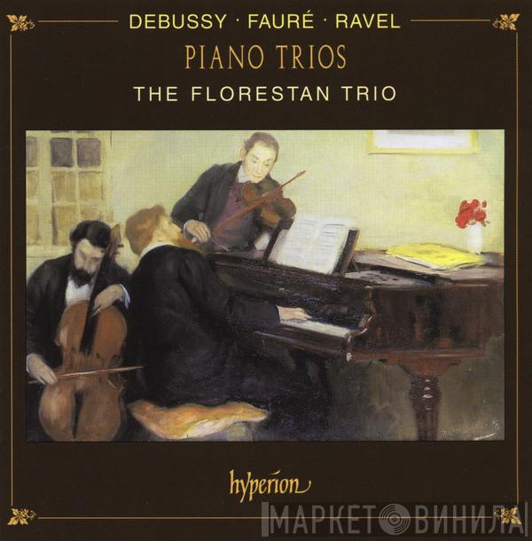Claude Debussy, Gabriel Fauré, Maurice Ravel, The Florestan Trio - Piano Trios