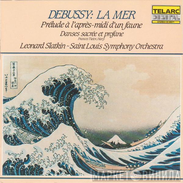Claude Debussy, Leonard Slatkin, Saint Louis Symphony Orchestra - La Mer • Prélude À L'Après-midi D'Un Faune • Danses Sacrée Et Profane