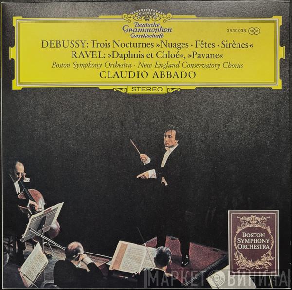 Claude Debussy, Maurice Ravel, Boston Symphony Orchestra, New England Conservatory Chorus, Claudio Abbado - Debussy: Trois Nocturnes; Ravel: Daphnis et Chloe & Pavane