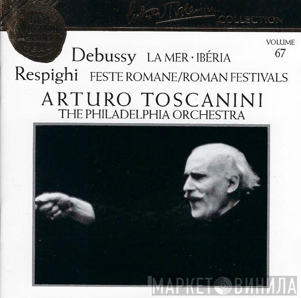 , Claude Debussy , Ottorino Respighi , The Philadelphia Orchestra  Arturo Toscanini  - Debussy: La Mer; Ibéria