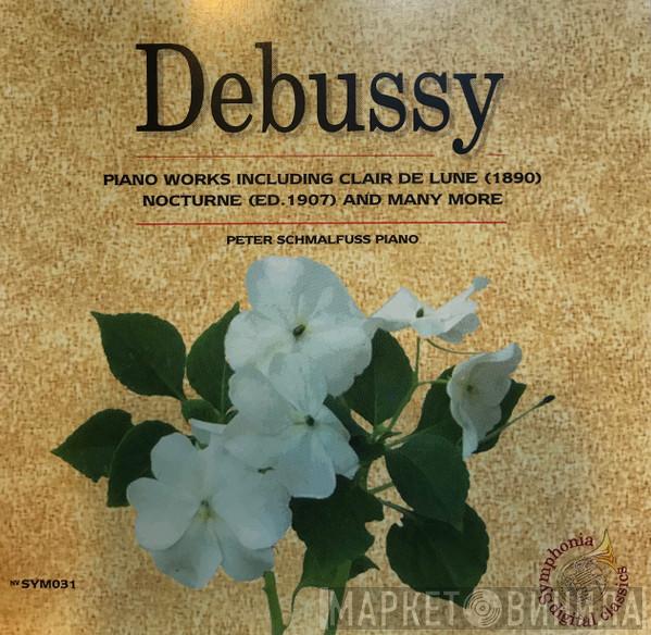 Claude Debussy, Peter Schmalfuß - Piano Works Including Clair De Lune (1890) Nocturne (Ed.1907) And Many More