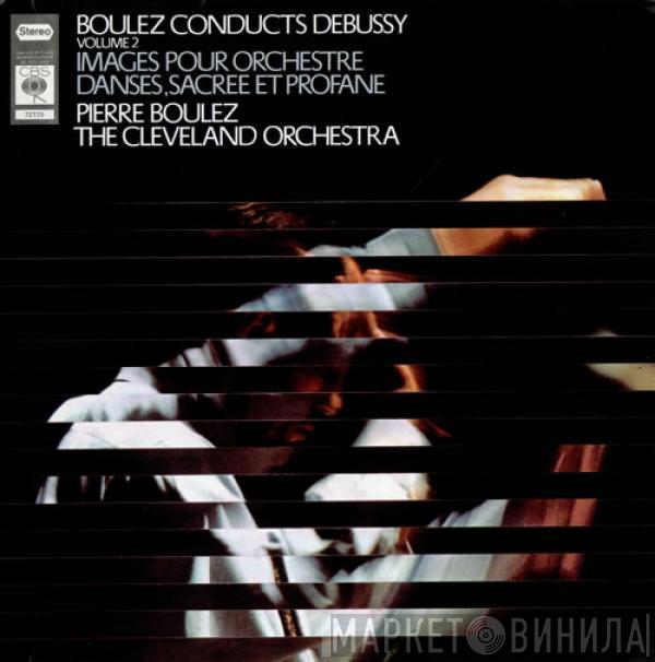 Claude Debussy, Pierre Boulez - Boulez conducts Debussy - Images Pour Orchestre, Danses Sacree Et Profane - Vol. 2
