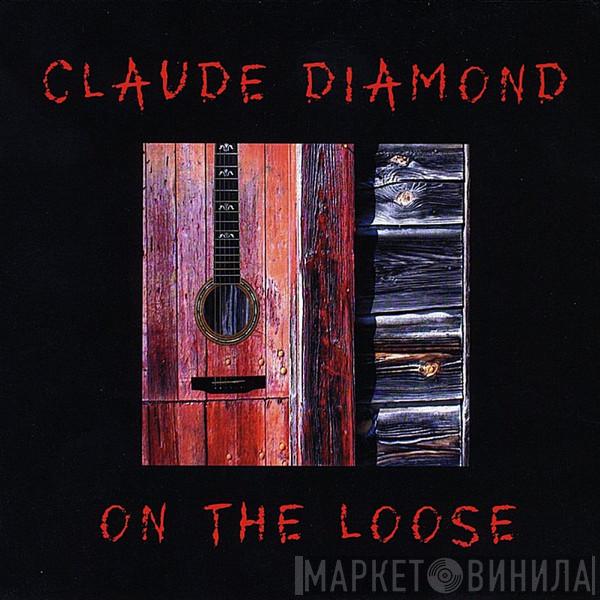 Claude Diamond - On The Loose
