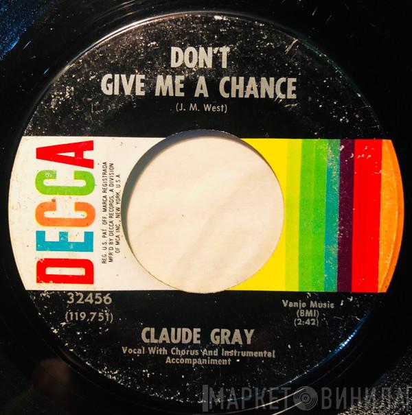 Claude Gray  - Don't Give Me A Chance / Once In Every Lifetime